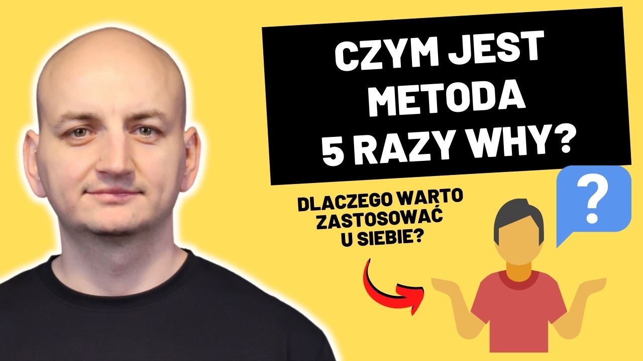 metoda-5-razy-why-czym-jest-i-dlaczego-warto-wdrozyc-u-siebie.jpg